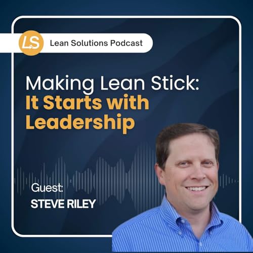 Making Lean Stick: It Starts with Leadership