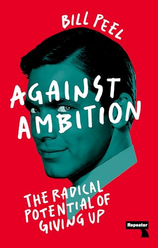 Against Ambition: The Radical Potential of Giving Up