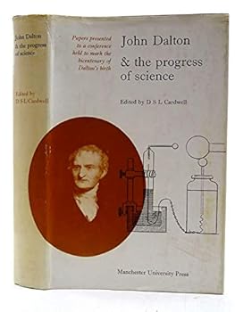 Hardcover John Dalton and the progress of science;: Papers presented to a conference of historians of science held in Manchester, September 19-24, 1966 to mark the bicentenary of Dalton's birth Book