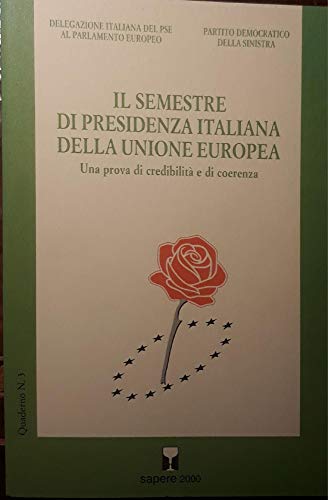 Il semestre di presidenza italiana dell'unione europea. Una prova di credibilità e di coerenz