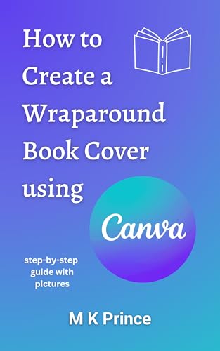 How to Create a Wraparound Book Cover using Canva : A step-by-step guide with pictures