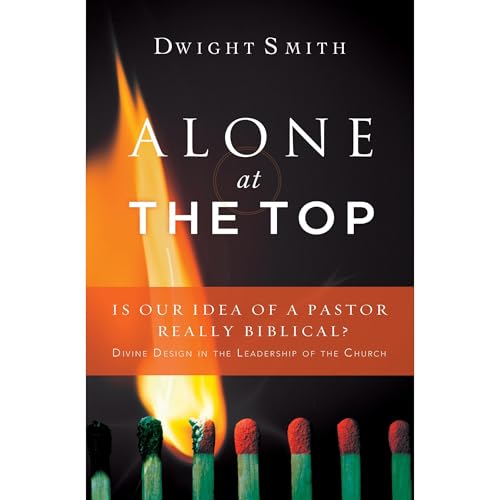 Alone at the Top: Is Our Idea of a Pastor Really Biblical? by Dwight Smith episode artwork