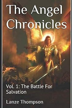 The Angel Chronicles: Vol. 1: The Battle For Heaven - Book #1 of the Angel Chronicles
