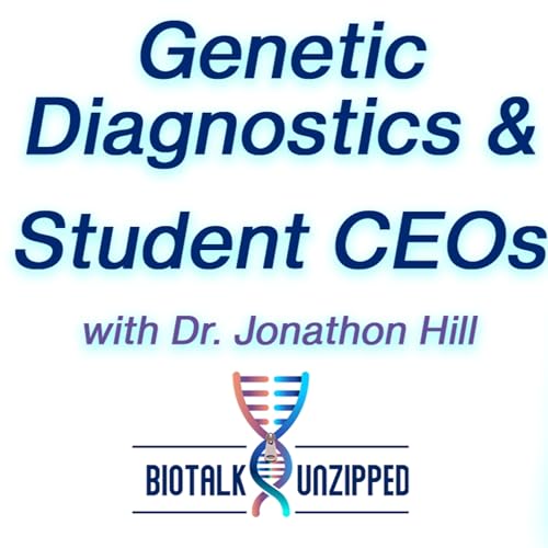 Couverture de Genetic Diagnostics & Student CEOs with Dr. Jonathon Hill