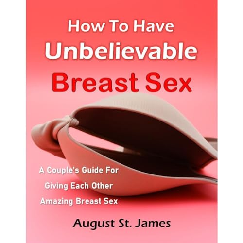 How To Have Unbelievable Breast Sex Audiolibro Por August St. James arte de portada