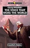 George Whitefield: The Voice that Woke the World (Trailblazers)