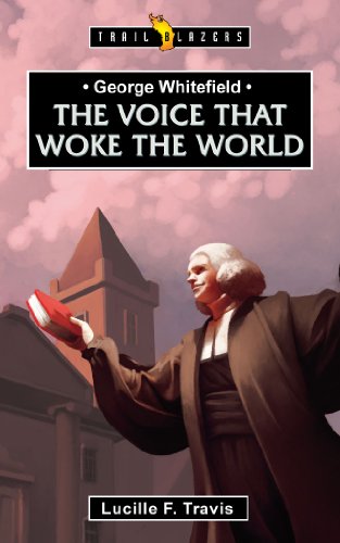 George Whitefield: The Voice that Woke the World (Trailblazers)