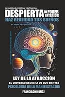Desarrollo Personal y Autoayuda - DESPIERTA TU PODER INTERIOR - Inteligencia Emocional.: LEY DE LA ATRACCIÓN - HAZ REALIDAD TUS SUEÑOS - PSICOLOGÍA ... Gestionar tus Emociones)) (Spanish Edition) B0CT5MLLVV Book Cover