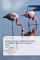 Hydrobiology and Biodiversity of Tadoba lake, Chandrapur, India: TATR Project 3639702026 Book Cover