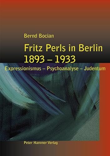 Fritz Perls in Berlin 1893-1933 [German] 3779500868 Book Cover