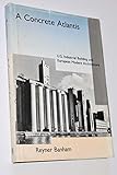 A Concrete Atlantis: U.S. Industrial Building and European Modern Architecture 1900-1925