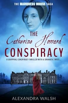 Paperback The Catherine Howard Conspiracy: A gripping conspiracy thriller with a dramatic twist (The Marquess House Saga) Book