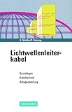  Lichtwellenleiterkabel: Grundlagen, Kabeltechnik, Anlagenplanung