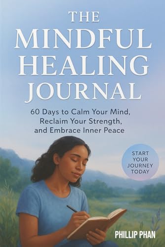 The Mindful Healing Journal: 60 Days of Guided Prompts for Stress...