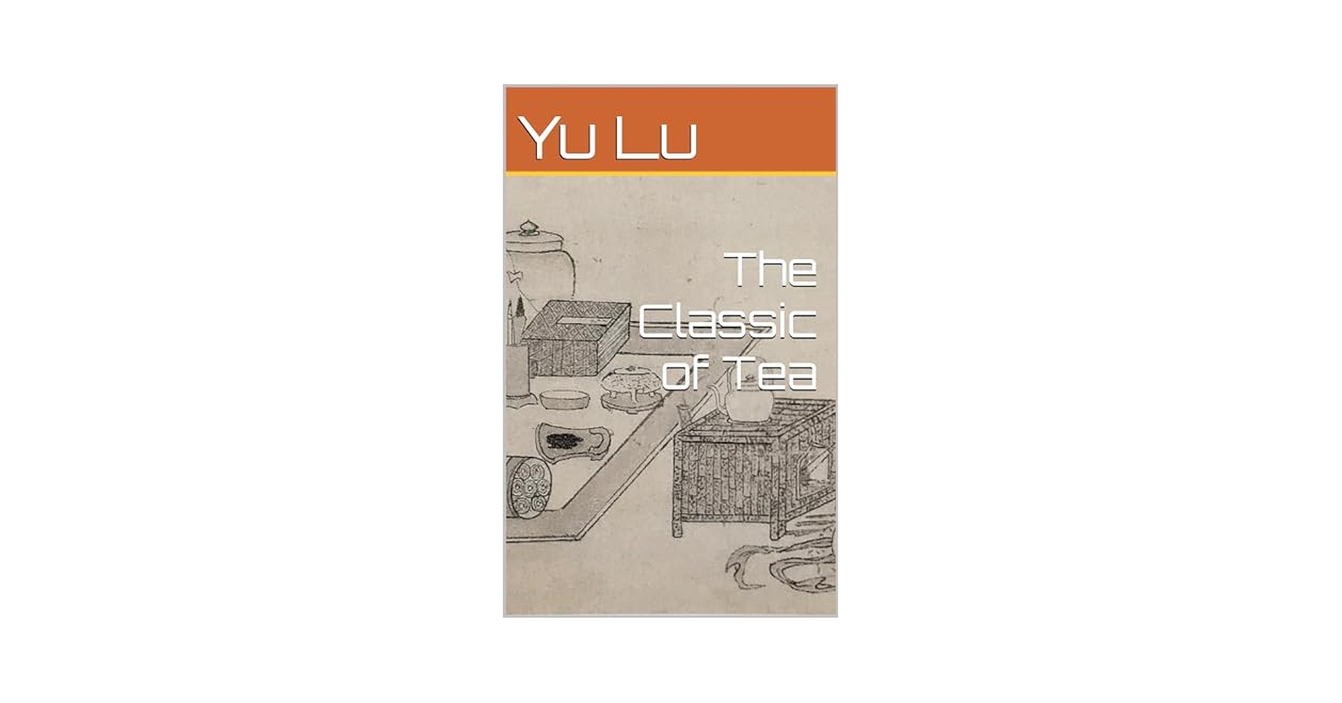 The Classic of Tea - Kindle edition by Lu, Yu, Wang, Xu