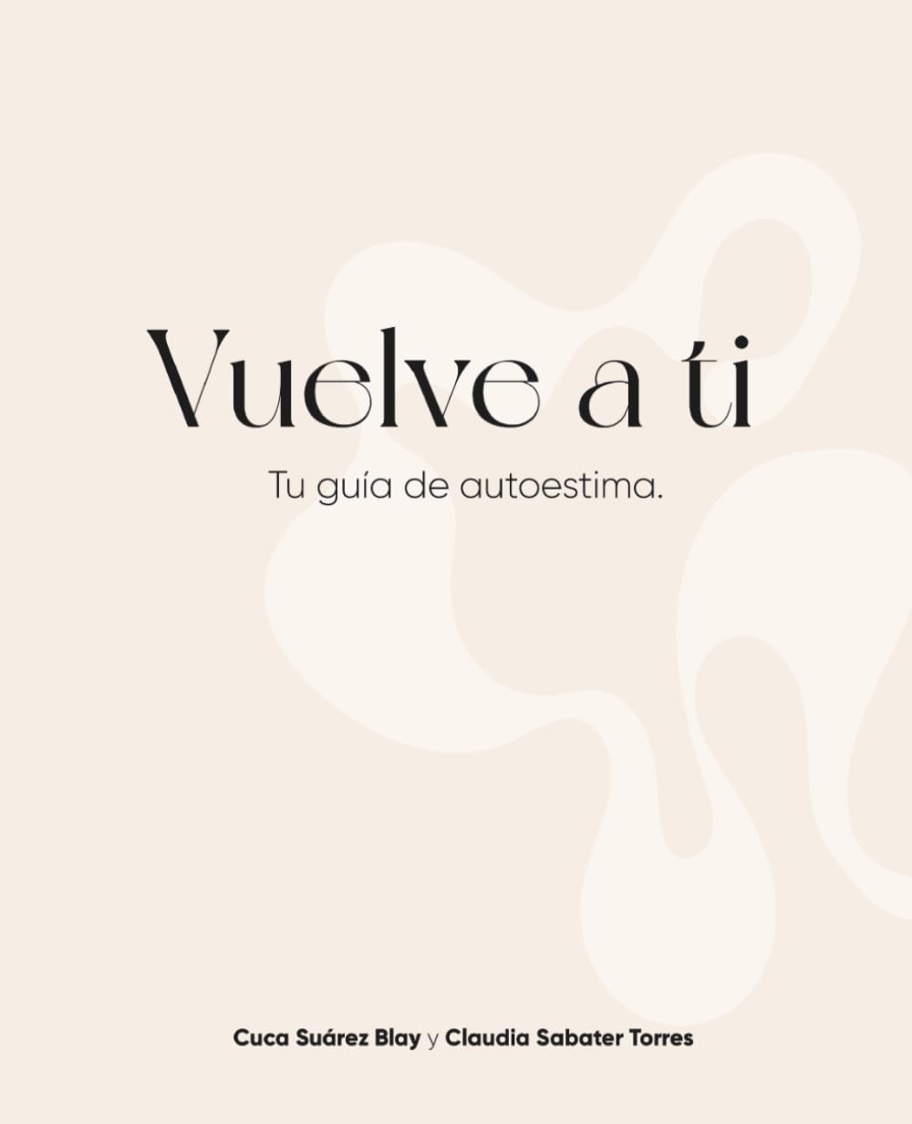 VUELVE A TI: Tu guía de autoestima