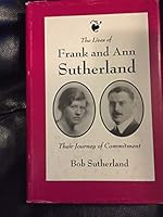 The lives of Frank and Ann Sutherland: Their journey of commitment B0006RL4G6 Book Cover