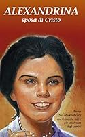 ALEXANDRINA Sposa Di Cristo : Di Don Ferdinando Colombo 1676756949 Book Cover