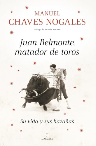 Juan Belmonte, matador de toros; Su vida y sus hazañas (Memorias y biografías)