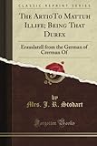  The Arti0T0 Mattuh Illife; Being That Durex: Erauslatzll from the German of Crerman Of (Classic Reprint)