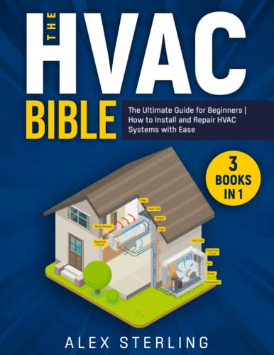 The HVAC Bible: [3 IN 1] The Ultimate Guide for Beginners | How to Install and Repair HVAC Systems with Ease