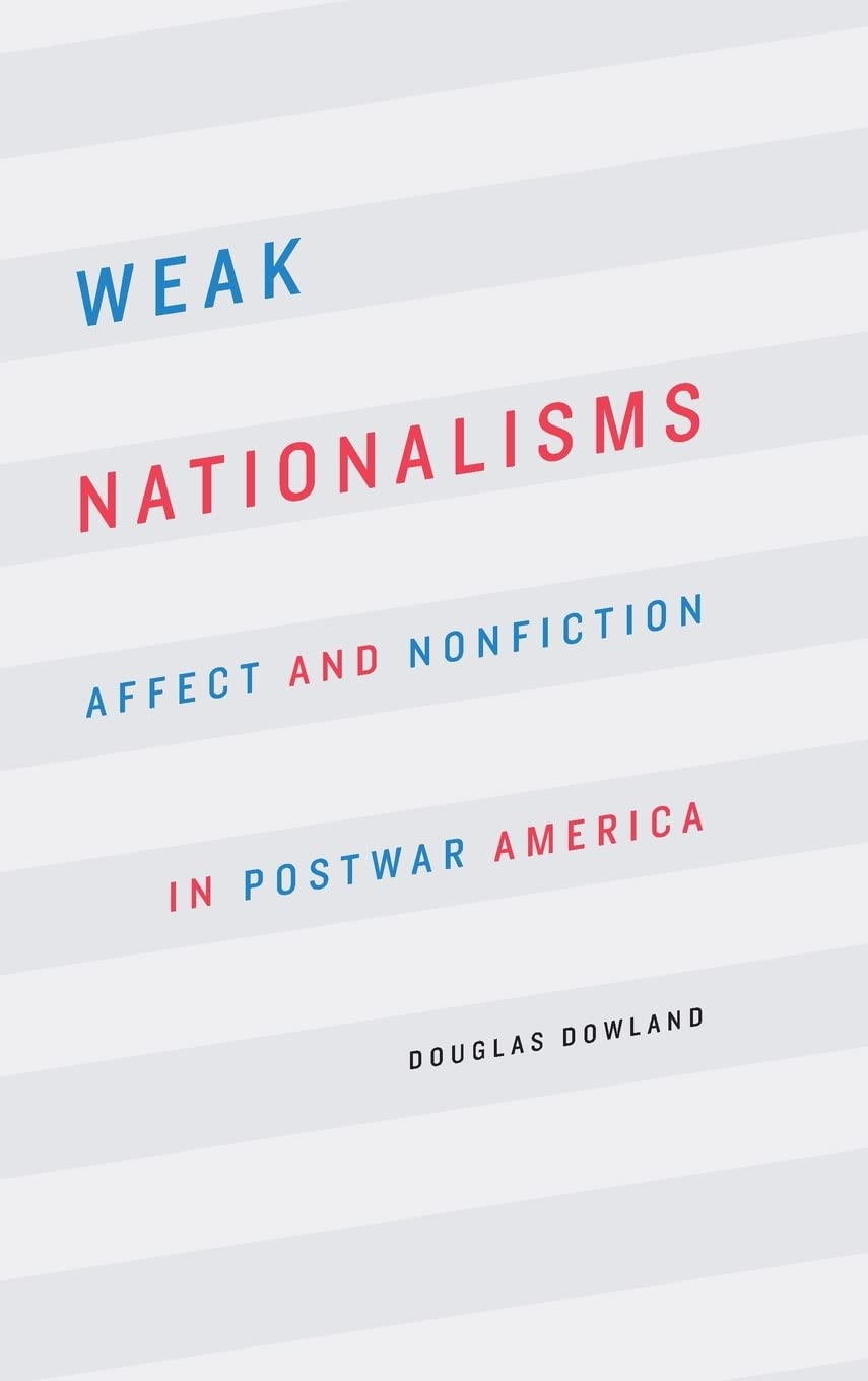 Weak Nationalisms: Affect and Nonfiction in Postwar America