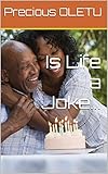life is like a joke quote  Is Life a Joke... (Precious Series Book 2) (English Edition)