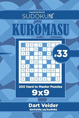 Sudoku Kuromasu - 200 Hard to Master Puzzles 9x9 (Volume 33)