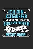  Ich bin Kitesurfer Um Zeit zu sparen nehmen wir einfach an dass ich immer Recht habe!: Notizbuch, Notizblock, Geburtstag Geschenk Buch mit 110 linierten Seiten