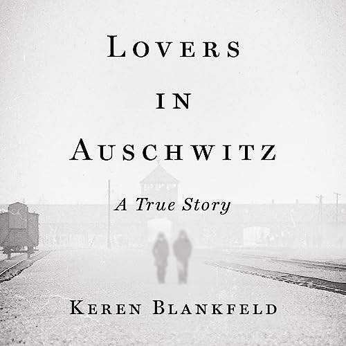Audiobook: Lovers in Auschwitz by Keren Blankfeld episode artwork