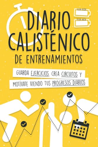 Diario Calisténico de Entrenamientos: Guarda Ejercicios, Crea Circuitos y Motívate Viendo tus Progresos Diarios.