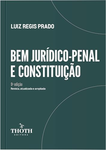 Bem Jurídico-Penal e Constituição, 9ª Edição, Revista, Atualizada e Ampliada