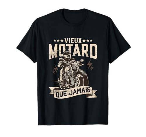Photo de Cadeau Humour Anniversaire Moto Vieux Motard Que Jamais T-Shirt