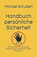 Handbuch Pers?nliche Sicherheit : Mit Optimiertem Verhalten Gefahrenlagen Erkennen, Sicher Reagieren 1660547504 Book Cover