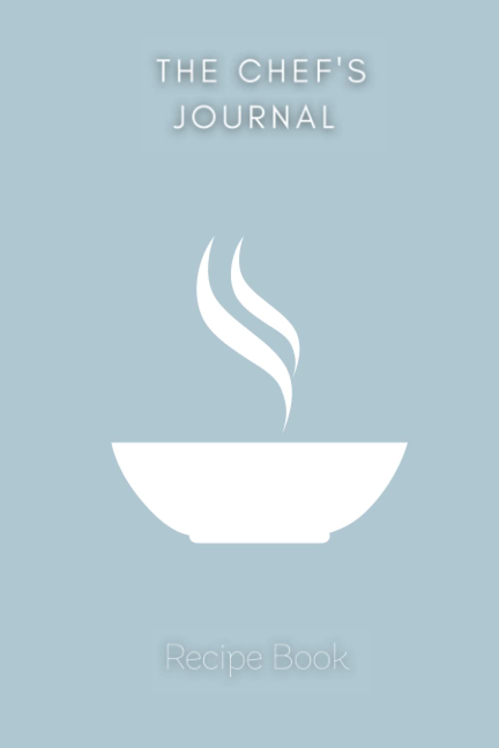 The Chef's Journal - Blank Recipe Book to write in - Do-it-yourself cookbook - Recipe Notebook - Blank Cookbook