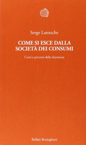 Come si esce dalla società dei consumi. Corsi e percorsi della decrescit