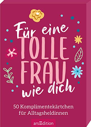 Für eine tolle Frau wie dich: 50 Komplimentekärtchen für...