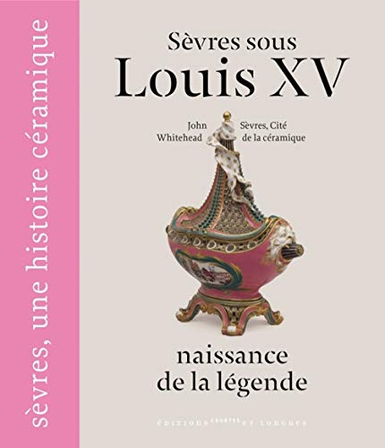 Télécharger Sèvres sous Louis XV : naissance de la légende Livre PDF Gratuit