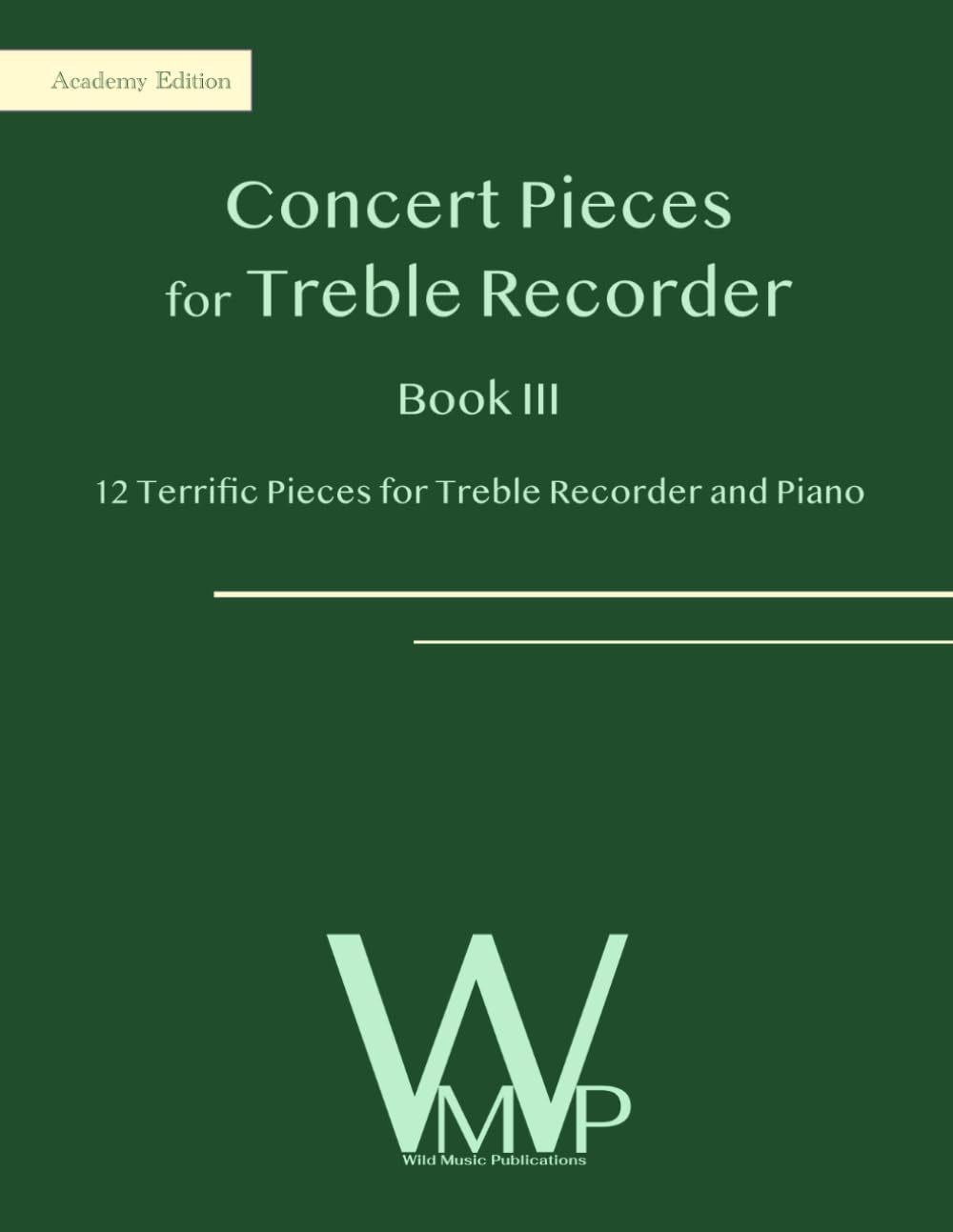 Concert Pieces Book III for Treble Recorder and Piano: 12 Terrific Pieces for Treble Recorder and Piano (Concert Pieces for Treble (Alto) Recorder)