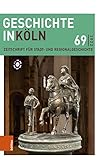 kölsche art köln  Geschichte in Köln 69 (2022): Zeitschrift für Stadt- und Regionalgeschichte (Geschichte in Köln: Zeitschrift für Stadt- und Regionalgeschichte)