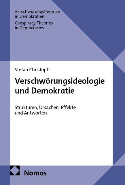 Verschwörungsideologie und Demokratie: Strukturen, Ursachen, Effekte und Antworten (Verschwörungstheorien in Demokratien | Conspiracy Theories in Democracies)