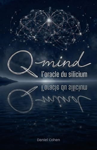 Q-Mind, l’oracle du silicium (French Edition)
