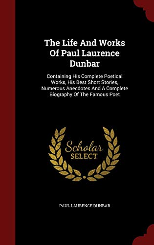 The Life And Works Of Paul Laurence Dunbar: Con... 129654589X Book Cover
