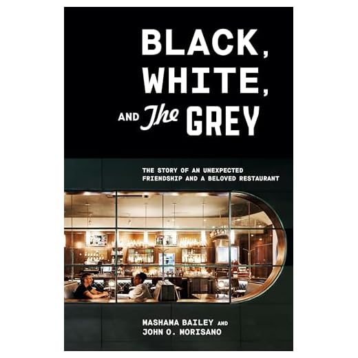 Black, White, and The Grey: The Story of an Unexpected Friendship and a Landmark Restaurant