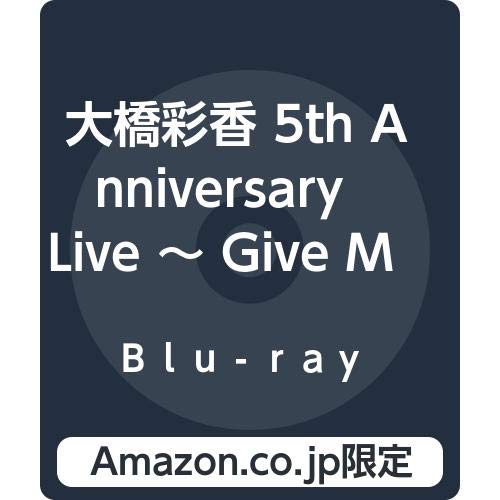 【Amazon.co.jp限定】大橋彩香 5th Anniversary Live 〜 Give Me Five!!!!! 〜 at PACIFICO YOKOHAMA (2Lブロマイド付) [Blu-ray]