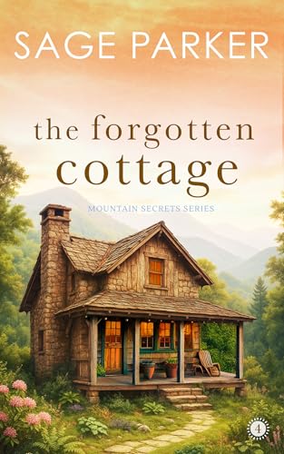 The Forgotten Cottage (Book 4 Mountain Secrets Series)
