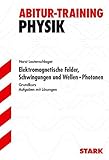 STARK Abitur-Training - Physik Elektromagn. Felder, Schwingungen und Wellen, Photonen gk: Für G9. Grundkurs. Aufgaben mit Lösungen - Horst Lautenschlager 