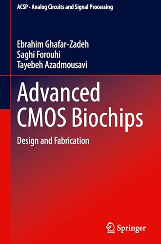 Advanced Cmos Biochips: Design And Fabrication (Analog Circuits And Signal Processing)