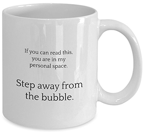 Funny Coffee Mug | You Are In My Personal Space | Step Away From The Bubble 11 Oz Ceramic Cup Best White Elephant For Him Or Her | Perfect For Sister, Brother, Mom, Dad, Friend, Boss, Co-Worker #TOP2
