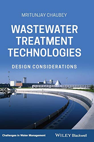 Wastewater Treatment Technologies: Design Considerations (Challenges in Water Management Series)